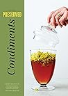 Preserved: Condiments: 25 Recipes Preserved: Condiments: 25 Recipes