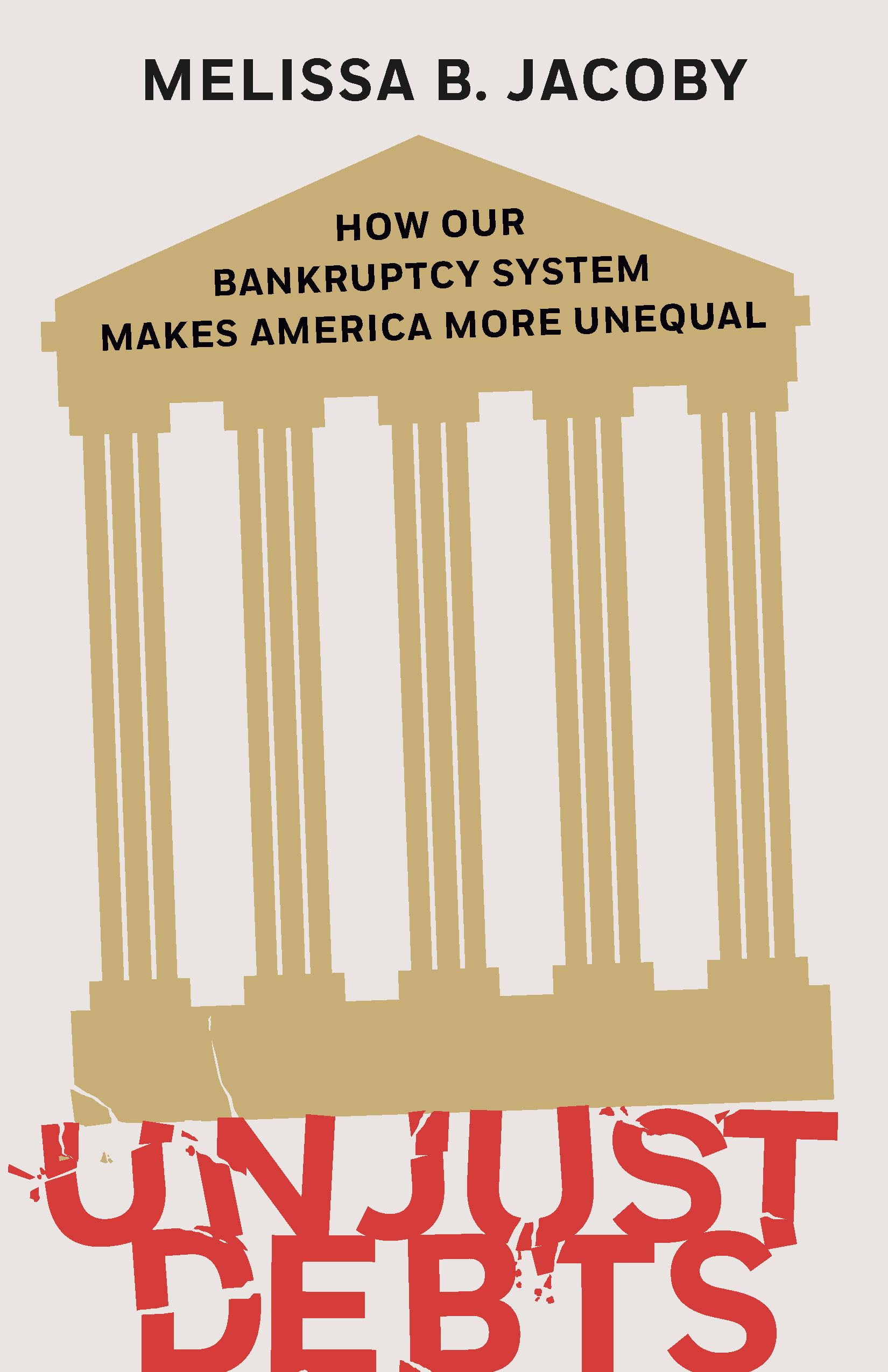 Unjust Debts: How Our Bankruptcy System Makes America More Unequal (Hardcover)