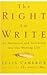 The Right to Write: An Invitation and Initiation into the Writing Life The Right to Write