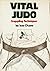 Vital Judo: Grappling Techniques