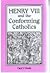 Henry VIII and the Conforming Catholics by Paul  O'Grady