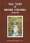 Tall tales of British Columbia (Sound heritage series) Tall tales of British Columbia (Sound heritage series)