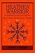 Heathen Warrior: An Explora...