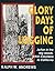 Glory Days of Logging/Action in the Big Woods, British Columbia to California by Ralph W. Andrews (1994-03-24)