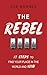 The Rebel Code: 12 Steps To Find Your Place In The World And Win (Live Life On Your Own Terms Series)