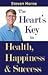 The Heart's Key to Health, ...