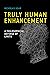 Truly Human Enhancement: A Philosophical Defense of Limits (Basic Bioethics)