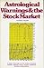 Astrological Warnings and the Stock Market: A Study of Astrology and the Startling Correlation Between Planetary Circles, Investor Confidence, and st