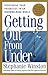Getting Out from Under : Redefining Your Priorities in an Overwhelming World : A Powerful Program for Personal Change by Stephanie Winston (1999-03-29)