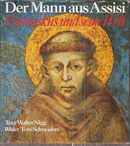Der Mann aus Assisi: Franziskus u. seine Welt (German Edition)