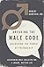 Breaking the Male Code: Unlocking the Power of Friendship Hardcover May 12, 2015
