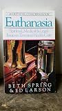 Euthanasia: Spiritual, Medical&Legal Issues in Terminal Health Care Euthanasia: Spiritual, Medical&Legal Issues in Terminal Health Care