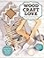 Wood, Craft, Love by Peg Co...