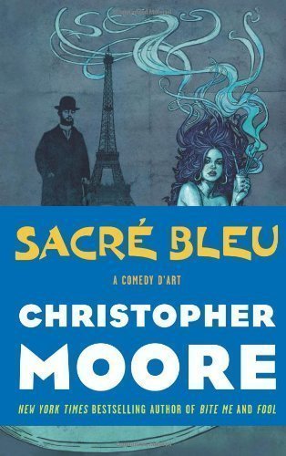 Sacre Bleu: A Comedy d'Art by Christopher Moore (April 3 2012)
