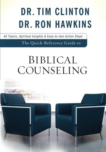 Quick Reference Guide to Biblical Counseling, The by Clinton, Dr. Tim, Hawkins, Dr. Ron [Baker,2009] (Paperback)