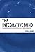 The Integrative Mind: Transformative Education For a World On Fire by Tobin Hart Professor of Psychology Author of: The Secret Spiritual World of Children and From Information to Transformation: Education for the Evolution of Consciousness (2014-06-25)