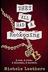 They All Had A Reckoning: A vow. A risk. A dilemma. A murder. (They All Had A Reason.)
