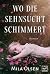 Wo die Sehnsucht schimmert (German Edition)