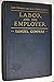 Labor and the employer by Samuel Gompers ; comp. and ed. by