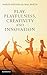 Play, Playfulness, Creativity and Innovation 1st Edition by Bateson, Patrick, Martin, Paul (2013) Hardcover