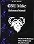 [GNU Make Reference Manual] [By: Stallman, Richard M.] [July, 2015]