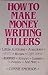 How to Make Money Writing Fillers: Little Articles, Anecdotes, Hints, Recipes, Light Verse and Other Fillers