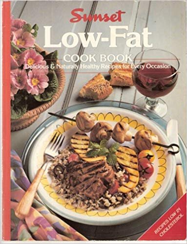 Sunset Low-fat Cookbook - Delicious & Naturally Healthy Recipes For Every Occasion (Paperback)