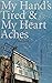 My Hand's Tired and My Heart Aches by Jason Emde
