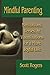 Mindful Parenting: Meditations, Verses, and Visualizations for a More Joyful Life. [Paperback] [2006] (Author) Scott Rogers