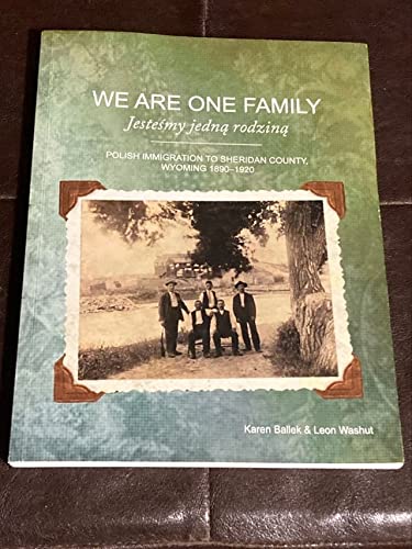 We Are One Family - Jestesmy jedng rodzing - Polish Immigration to Sheridan County, Wyoming 1890-1920 (Paperback)