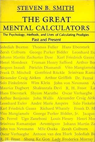 The Great Mental Calculators: The Psychology, Methods, and Lives of Calculating Prodigies Past and Present