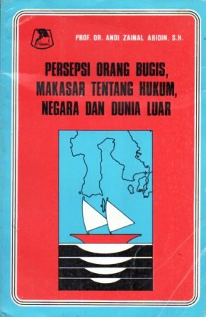 Persepsi Orang Bugis, Makasar tentang Hukum, Negara dan Dunia Luar