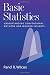 Basic Statistics: Understanding Conventional Methods and Modern Insights by Rand R. Wilcox (2009-07-15)