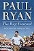 The Way Forward: Renewing the American Idea by Paul Ryan (2014-08-19)