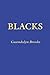 [Blacks] (By: Gwendolyn Brooks) [published: January, 1994]