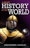 A Short History of the World by Christopher Lascelles (2014-01-15)