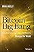 The Bitcoin Big Bang: How Alternative Currencies are About to Change the World by Brian Kelly (20-Jan-2015) Hardcover