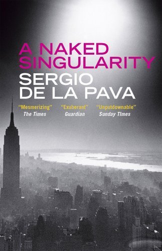 A Naked Singularity by Sergio De La Pava