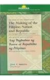 THE MAKING OF THE FILIPINO NATION AND REPUBLIC (Pamana, the U.P. Anthology of Filipino Socio-Political Thoug) THE MAKING OF THE FILIPINO NATION AND REPUBLIC (Pamana, the U.P. Anthology of Filipino Socio-Political Thoug)