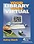 Your Library Goes Virtual by Church Audrey (2006-11-01) Paperback