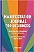 Manifestation Journal for Beginners by Lauri Albert