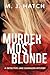 Murder Most Blonde by M. J. Hatch (1-May-2012) Paperback