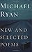 New and Selected Poems (Kingsley Tufts Poetry Award) by Michael Ryan (2004-09-30)