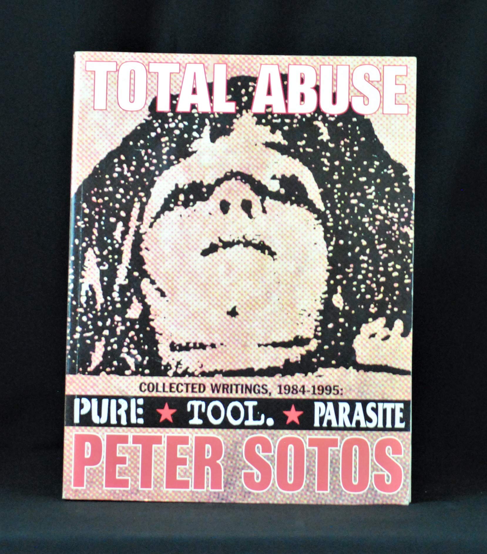 Total Abuse: Collected Writings, 1984-1995: Pure, Tool, Parasite