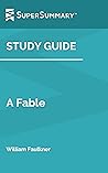 Study Guide: A Fable by William Faulkner (SuperSummary) Study Guide: A Fable by William Faulkner (SuperSummary)