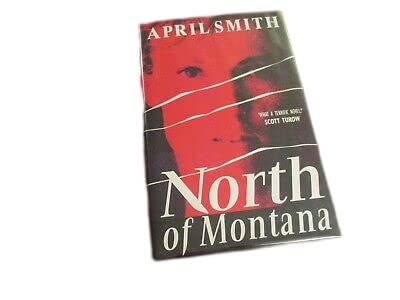 Antique Rare North of Montana by April Smith (1995) 1st UK Hardcover Printing [Hardcover] Unknown