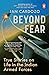 Beyond Fear: True Stories o...
