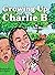 Growing Up with Charlie B by Evelyn Harris