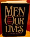 The Men in Our Lives: Fathers, Lovers, Husbands, Mentors The Men in Our Lives: Fathers, Lovers, Husbands, Mentors
