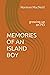 MEMORIES OF AN ISLAND BOY by Norman Kenneth MacNeill